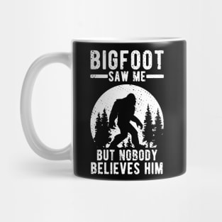 Bigfoot Saw Me But Nobody Believes Him Gift Mug